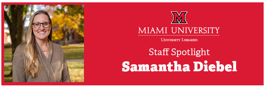 A red banner stretches across the page, with a portrait of Samantha Diebel standing outside on Miami's campus in a square to the left. Text to the right displays the Miami University Libraries logo, and "Staff Spotlight - Samantha Diebel"